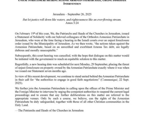 A Statement from the Patriarchs and Heads of Churches in Jerusalem. We stand in solidarity with the Armenian Patriarchate and Community.